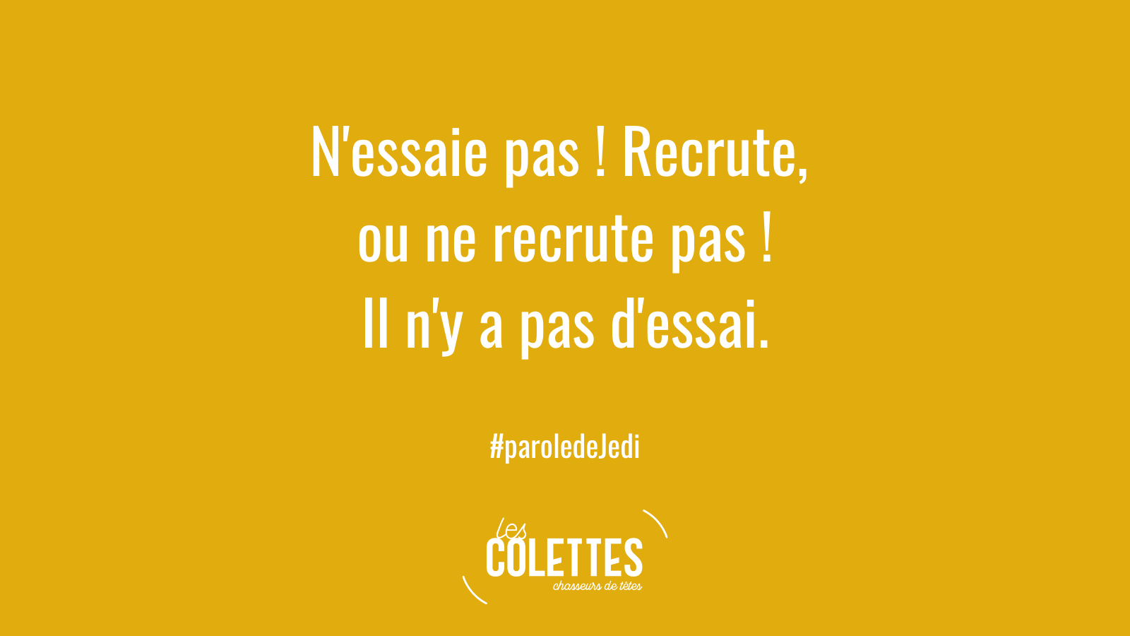 Dans le métier du recrutement il n'y a pas d'essai.